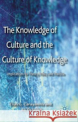 The Knowledge of Culture and the Culture of Knowledge: Implications for Theory, Policy and Practice Carayannis, E. 9781349521333 Palgrave Macmillan