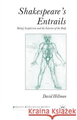 Shakespeare's Entrails: Belief, Scepticism and the Interior of the Body Hillman, D. 9781349521531 Palgrave MacMillan