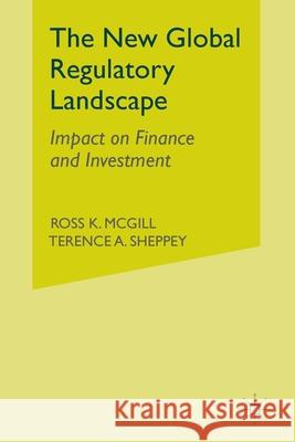 The New Global Regulatory Landscape: Impact on Finance and Investment McGill, R. 9781349521609 Palgrave Macmillan
