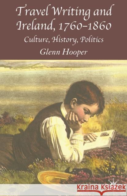 Travel Writing and Ireland, 1760-1860: Culture, History, Politics Hooper, G. 9781349521708 Palgrave Macmillan