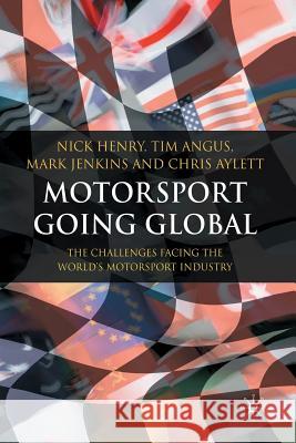 Motorsport Going Global: The Challenges Facing the World's Motorsport Industry Henry, N. 9781349521760 Palgrave Macmillan