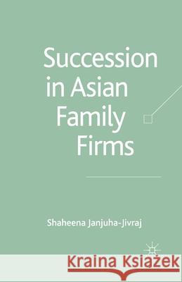 Succession in Asian Family Firms S. Janjuha-Jivraj   9781349521807 Palgrave Macmillan
