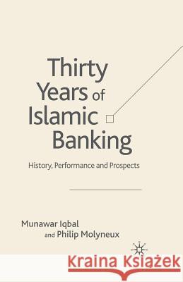 Thirty Years of Islamic Banking: History, Performance and Prospects Iqbal, M. 9781349521968 Palgrave Macmillan