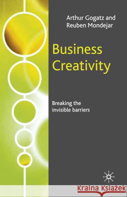 Business Creativity: Breaking the Invisible Barriers Gogatz, A. 9781349522699 Palgrave Macmillan