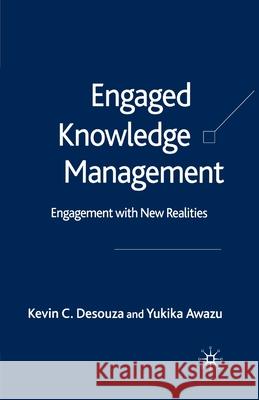 Engaged Knowledge Management: Engagement with New Realities Desouza, K. 9781349522712 Palgrave Macmillan