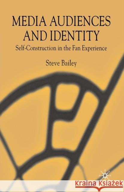 Media Audiences and Identity: Self-Construction and the Fan Experience Bailey, S. 9781349522996 Palgrave Macmillan