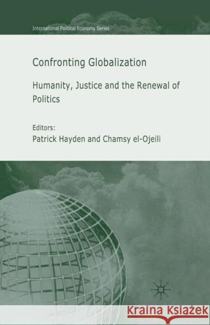 Confronting Globalization: Humanity, Justice and the Renewal of Politics Hayden, P. 9781349523054 Palgrave MacMillan