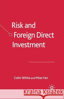 Risk and Foreign Direct Investment C. White M. Fan  9781349523108 Palgrave Macmillan