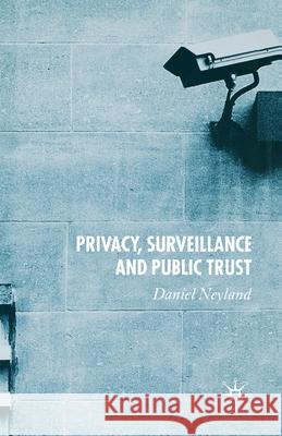 Privacy, Surveillance and Public Trust D. Neyland   9781349523818 Palgrave Macmillan