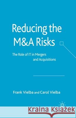 Reducing the Manda Risks: The Role of It in Mergers and Acquisitions Vielba, F. 9781349523917 Palgrave Macmillan