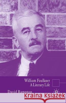 William Faulkner: A Literary Life Rampton, s. 9781349523948