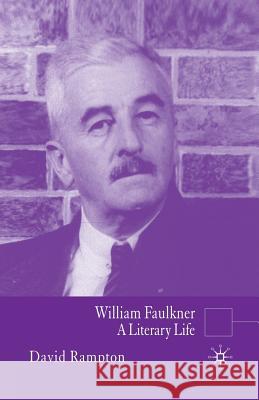 William Faulkner: A Literary Life Rampton, D. 9781349523955