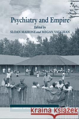 Psychiatry and Empire Sloan Mahone Megan Vaughan S. Mahone 9781349524136
