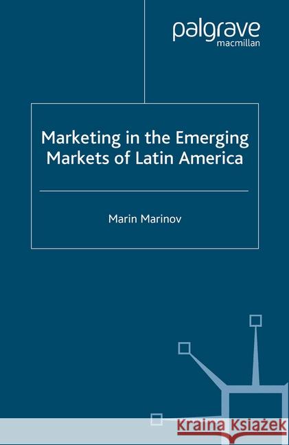 Marketing in the Emerging Markets of Latin America M. Marinov   9781349524372 Palgrave Macmillan