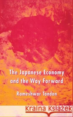 The Japanese Economy and the Way Forward R. Tandon   9781349524747 Palgrave Macmillan