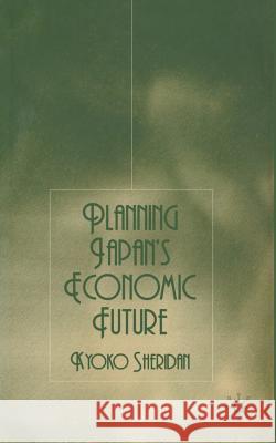 Planning Japan's Economic Future K Sheridan (all at the International Ser   9781349524761 Palgrave MacMillan