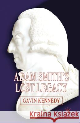 Adam Smith's Lost Legacy G. Kennedy   9781349524846 Palgrave Macmillan