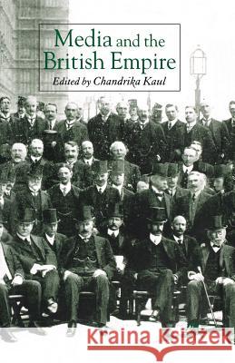 Media and the British Empire C. Kaul   9781349525225 Palgrave Macmillan