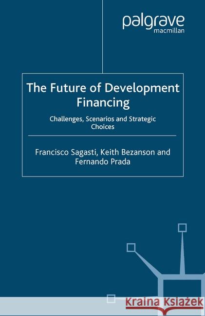 The Future of Development Financing: Challenges and Strategic Choices Sagasti, F. 9781349525768 Palgrave Macmillan