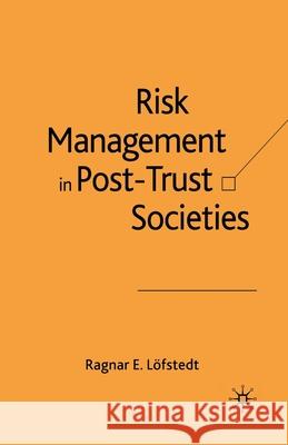 Risk Management in Post-Trust Societies R. Lofstedt   9781349525942 Palgrave Macmillan
