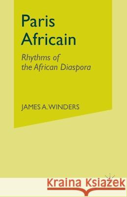 Paris Africain: Rhythms of the African Diaspora James A. Winders J. Winders 9781349526123 Palgrave MacMillan