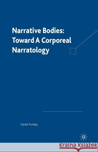 Narrative Bodies: Toward a Corporeal Narratology Punday, D. 9781349526949 Palgrave MacMillan