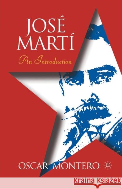 Jose Marti: An Introduction Oscar Montero O. Montero 9781349527151 Palgrave MacMillan