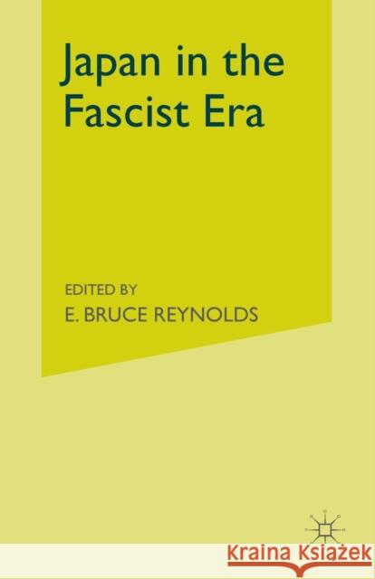 Japan in the Fascist Era E. Bruce Reynolds 9781349527489 Palgrave MacMillan