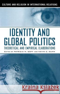 Identity and Global Politics: Empirical and Theoretical Elaborations Goff, P. 9781349527724 Palgrave MacMillan