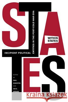 States-Within-States: Incipient Political Entities in the Post--Cold War Era Kingston, P. 9781349527779 Palgrave MacMillan