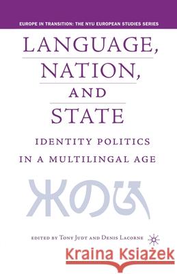 Language, Nation and State: Identity Politics in a Multilingual Age Tony Judt Denis Lacorne T. Judt 9781349527830 Palgrave MacMillan