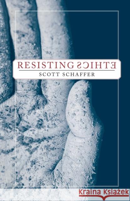 Resisting Ethics Scott Schaffer S. Schaffer 9781349528080 Palgrave MacMillan