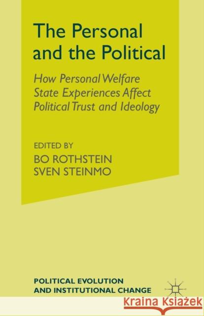 The Personal and the Political: How Personal Welfare State Experiences Affect Political Trust and Ideology Staffan Kumlin S. Kumlin 9781349528172 Palgrave MacMillan