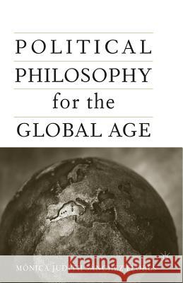 Political Philosophy for the Global Age M Sanchez-Flores Monica Judith Sa Nchez-Flores  9781349528288 Palgrave MacMillan