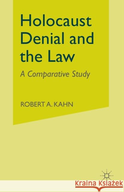 Holocaust Denial and the Law: A Comparative Study Robert A. Kahn R. Kahn 9781349528301