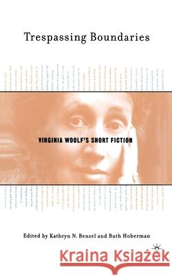 Trespassing Boundaries: Virginia Woolf's Short Fiction K. Benzel R. Hoberman 9781349528400 Palgrave MacMillan