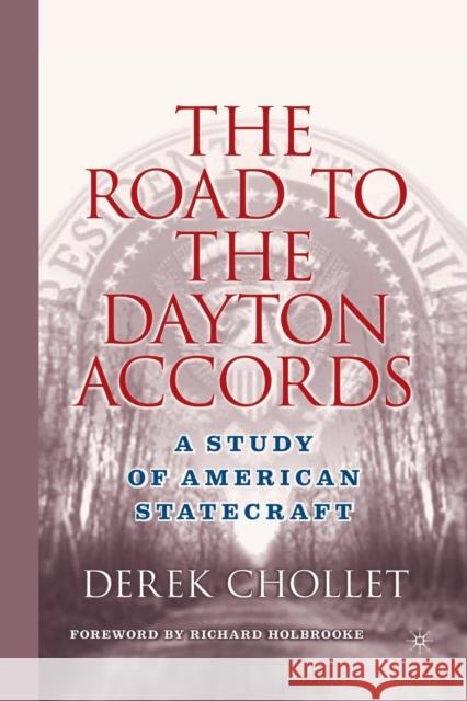 The Road to the Dayton Accords: A Study of American Statecraft Holbrooke, Richard 9781349528608 Palgrave MacMillan