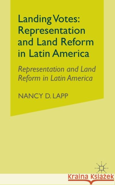 Landing Votes: Representation and Land Reform in Latin America Nancy Diane Lapp N. Lapp 9781349528646 Palgrave MacMillan