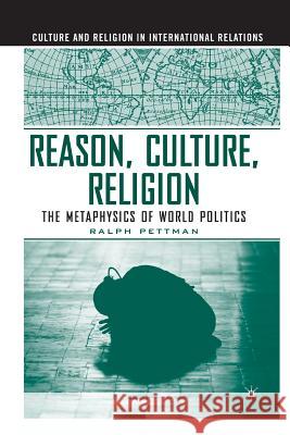 Reason, Culture, Religion: The Metaphysics of World Politics Pettman, R. 9781349528660 Palgrave MacMillan