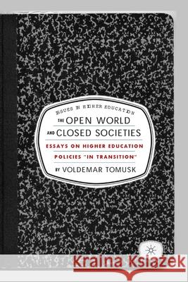 The Open World and Closed Societies: Essays on Higher Education Policies in Transition Tomusk, V. 9781349528684 Palgrave MacMillan