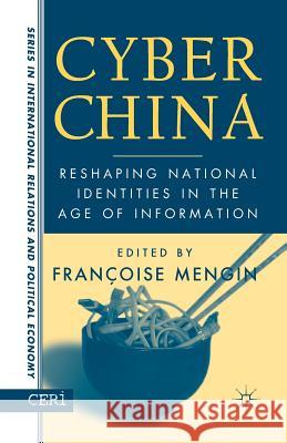 Cyber China: Reshaping National Identities in the Age of Information Mengin, F. 9781349529124 Palgrave MacMillan