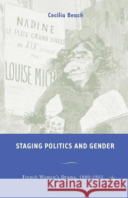 Staging Politics and Gender: French Women's Drama, 1880-1923 Beach, C. 9781349529179 Palgrave MacMillan