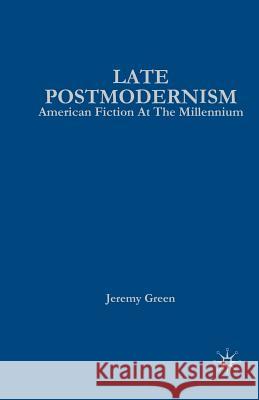 Late Postmodernism: American Fiction at the Millennium Green, J. 9781349529438 Palgrave MacMillan