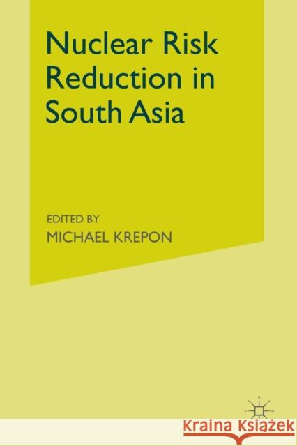 Nuclear Risk Reduction in South Asia M. Krepon 9781349529865 Palgrave MacMillan