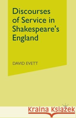 Discourses of Service in Shakespeare's England D. Evett 9781349530458 Palgrave MacMillan