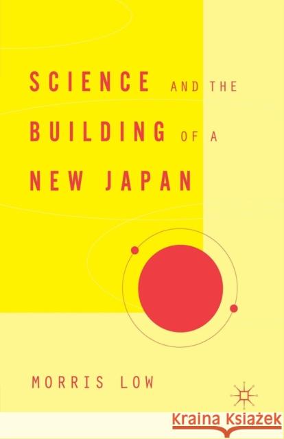 Science and the Building of a New Japan Morris Low M. Low 9781349530557 Palgrave MacMillan