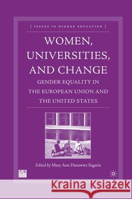 Women, Universities, and Change: Gender Equality in the European Union and the United States Sagaria, M. 9781349530656 Palgrave MacMillan
