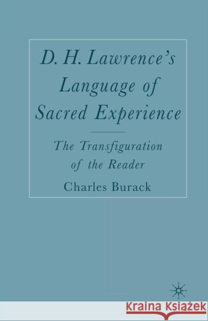 D. H. Lawrence's Language of Sacred Experience: The Transfiguration of the Reader Burack, C. 9781349530670