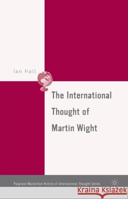 The International Thought of Martin Wight Ian Hall I. Hall 9781349531172 Palgrave MacMillan