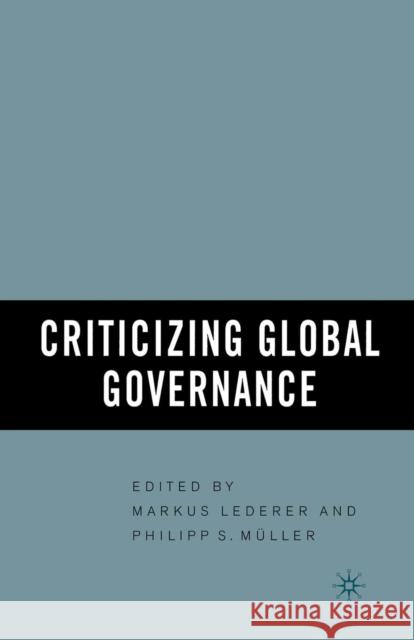 Criticizing Global Governance Markus Lederer Philipp S. Muller M. Lederer 9781349531295 Palgrave MacMillan